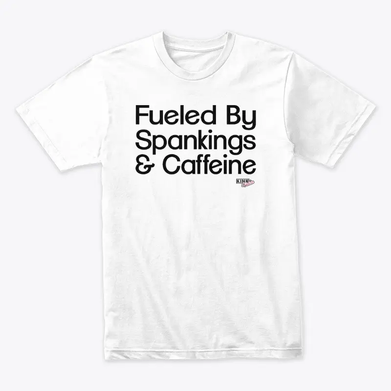 Fueled By Spankings & Caffeine