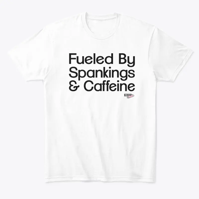 Fueled By Spankings & Caffeine